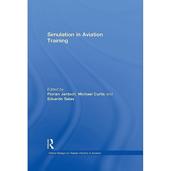 Simulation in Aviation Training, Florian Jentsch, Michael Curtis