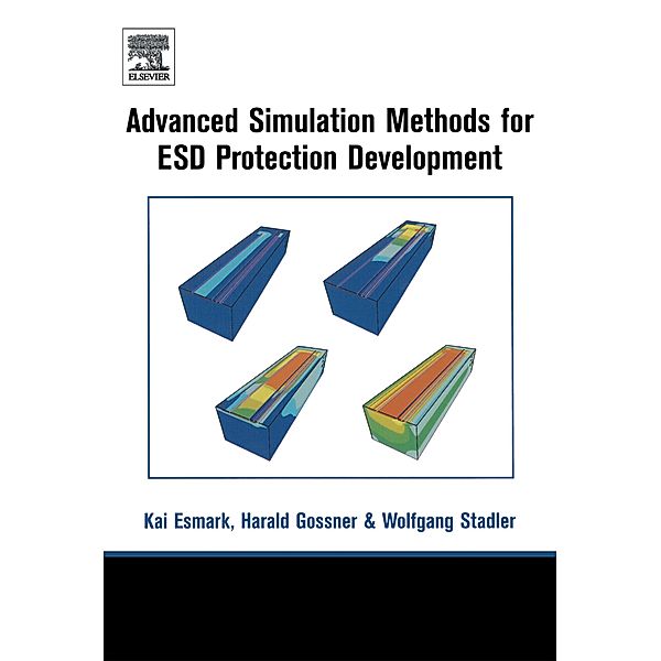 Simulation Methods for ESD Protection Development, Harald Gossner, Kai Esmark, Wolfgang Stadler