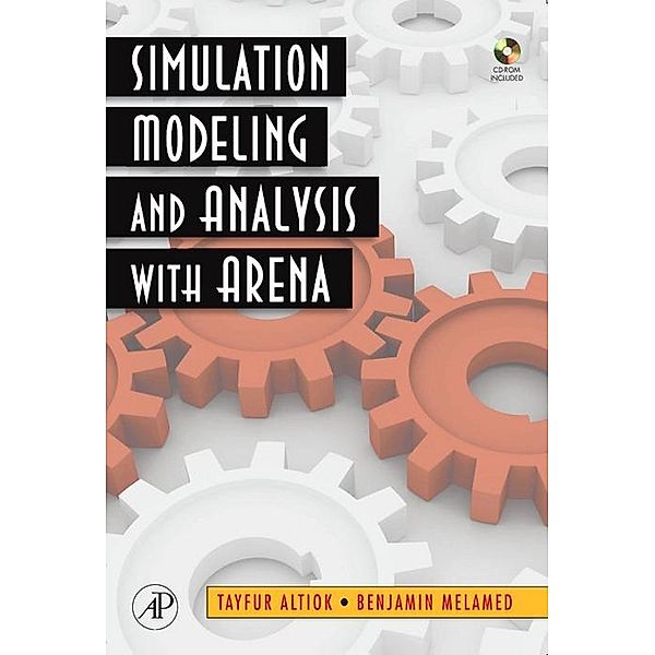 Simulation Modeling and Analysis with ARENA, Tayfur Altiok, Benjamin Melamed