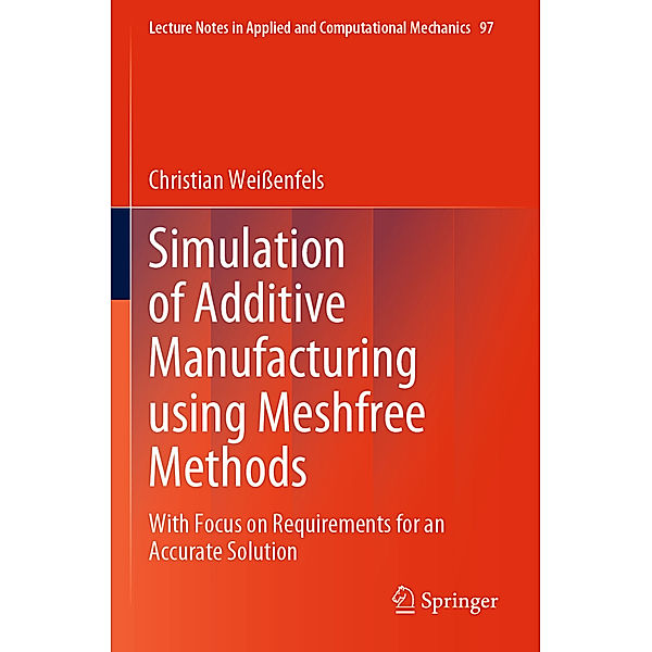 Simulation of Additive Manufacturing using Meshfree Methods, Christian Weißenfels