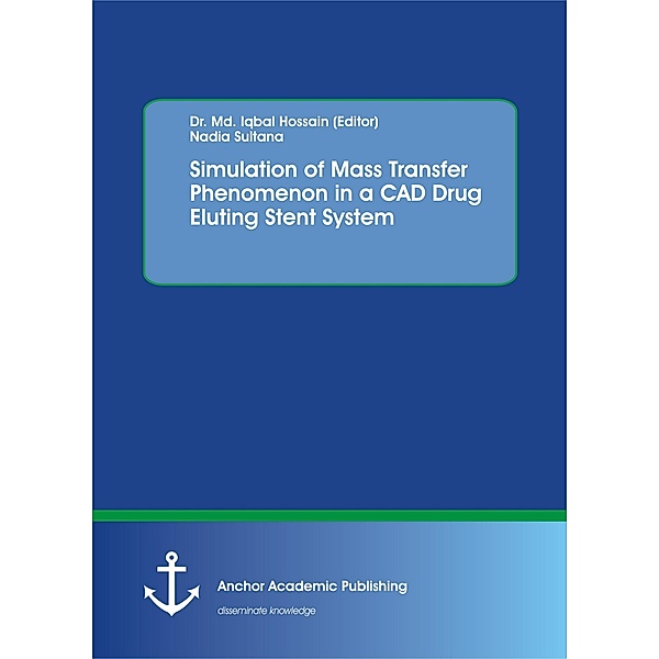 Simulation of Mass Transfer Phenomenon in a CAD Drug Eluting Stent System, Nadia Sultana