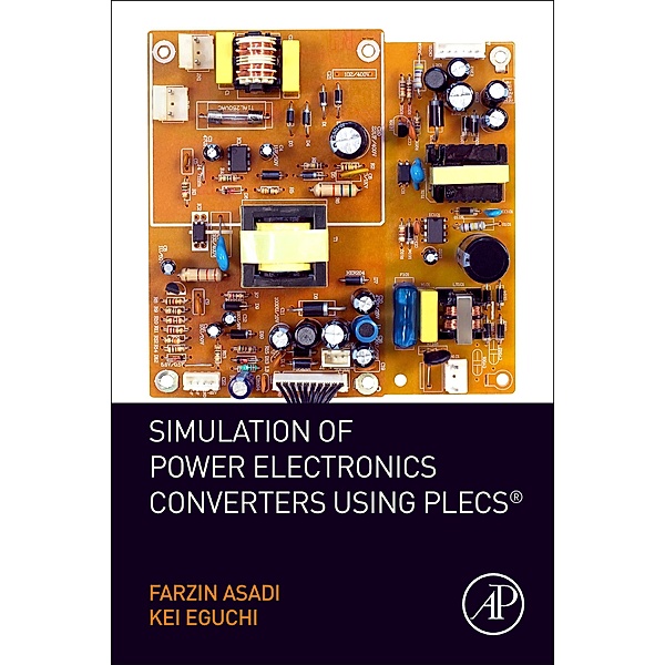 Simulation of Power Electronics Converters Using PLECS®, Farzin Asadi, Kei Eguchi