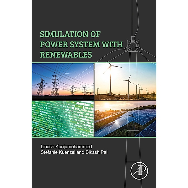 Simulation of Power System with Renewables, Linash Kunjumuhammed, Stefanie Kuenzel, Bikash Pal