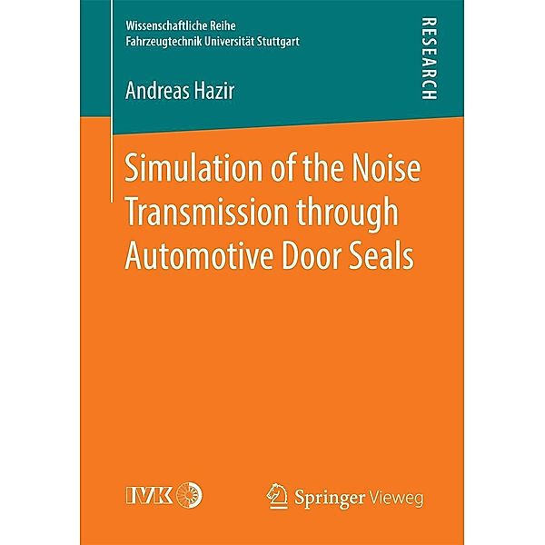 Simulation of the Noise Transmission through Automotive Door Seals / Wissenschaftliche Reihe Fahrzeugtechnik Universität Stuttgart, Andreas Hazir