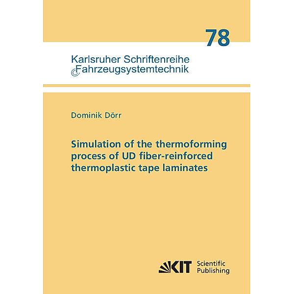 Simulation of the thermoforming process of UD fiber-reinforced thermoplastic tape laminates, Dominik Dörr