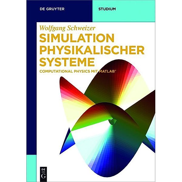 Simulation physikalischer Systeme / De Gruyter Studium, Wolfgang Schweizer