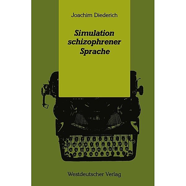 Simulation schizophrener Sprache / Psycholinguistische Studien, Joachim Diederich