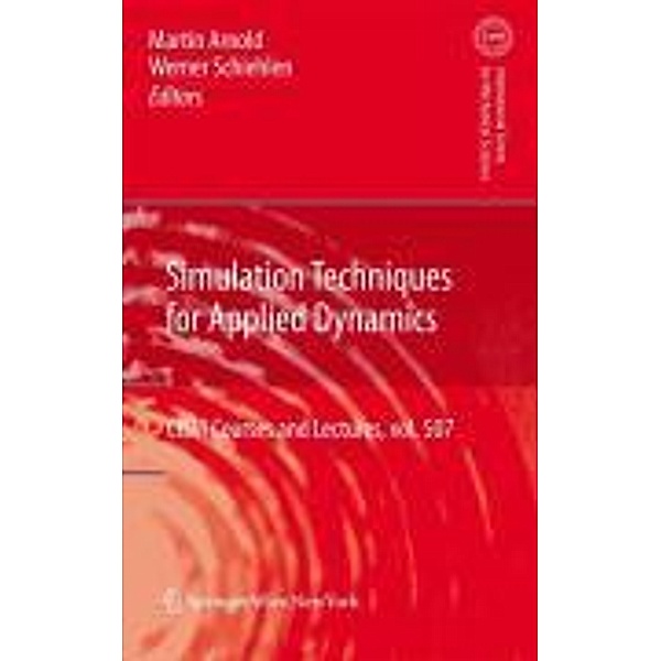 Simulation Techniques for Applied Dynamics / CISM International Centre for Mechanical Sciences Bd.507