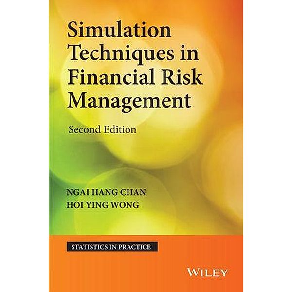 Simulation Techniques in Financial Risk Management / Statistics in Practice, Ngai Hang Chan, Hoi Ying Wong