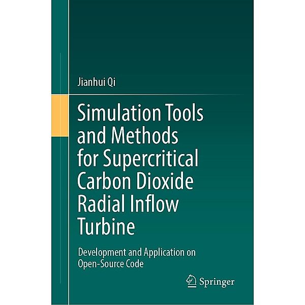 Simulation Tools and Methods for Supercritical Carbon Dioxide Radial Inflow Turbine, Jianhui Qi