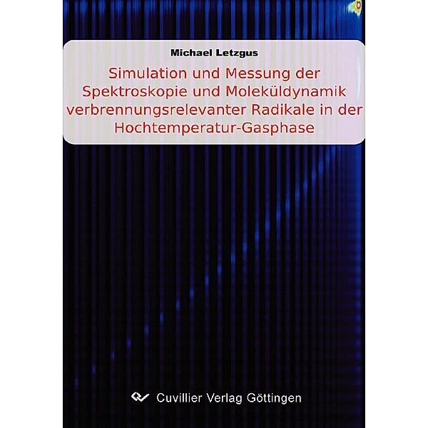 Simulation und Messung der Spektroskopie und Moleküldynamik verbrennungsrelevanter Radikale in der Hochtemperatur-Gasphase