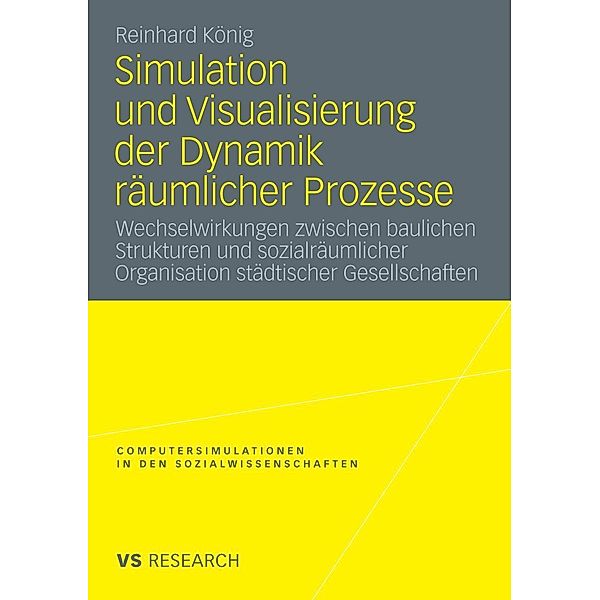 Simulation und Visualisierung der Dynamik räumlicher Prozesse / Computersimulationen in den Sozialwissenschaften, Reinhard König