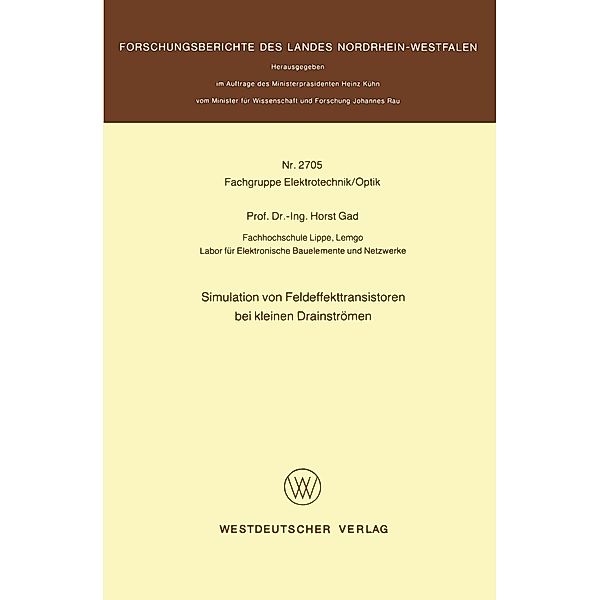 Simulation von Feldeffekttransistoren bei kleinen Drainströmen / Forschungsberichte des Landes Nordrhein-Westfalen Bd.2705, Horst Gad