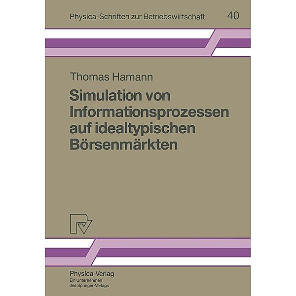 Simulation von Informationsprozessen auf idealtypischen Börsenmärkten / Physica-Schriften zur Betriebswirtschaft Bd.40, Thomas Hamann
