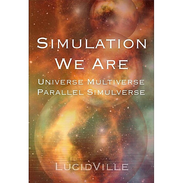 Simulation We Are, Lucid Ville