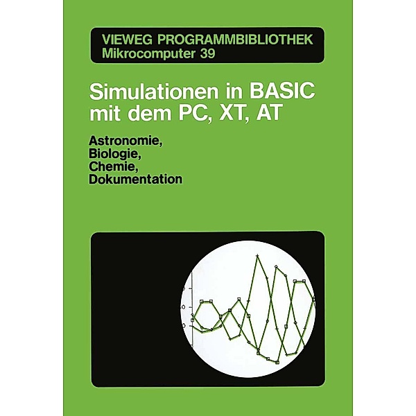 Simulationen in BASIC mit dem IBM PC, XT, AT / Vieweg-Programmbibliothek Mikrocomputer Bd.39, Martin Stumpp