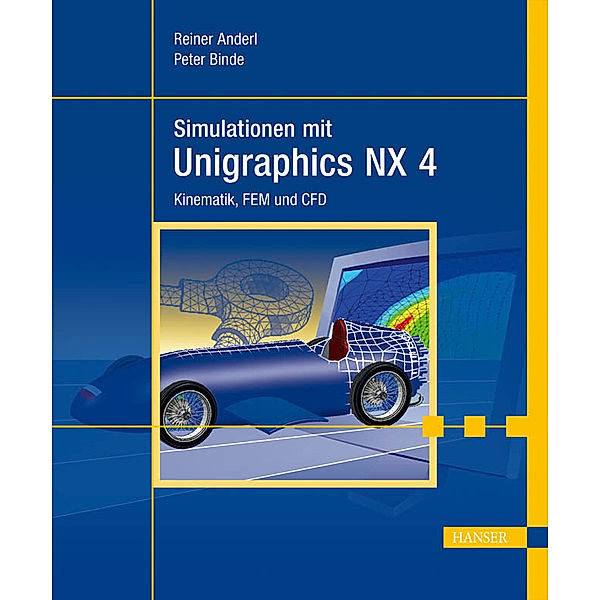 Simulationen mit Unigraphics NX 4, m. CD-ROM, Reiner Anderl, Peter Binde