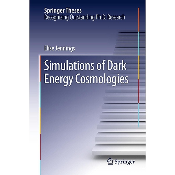 Simulations of Dark Energy Cosmologies / Springer Theses, Elise Jennings