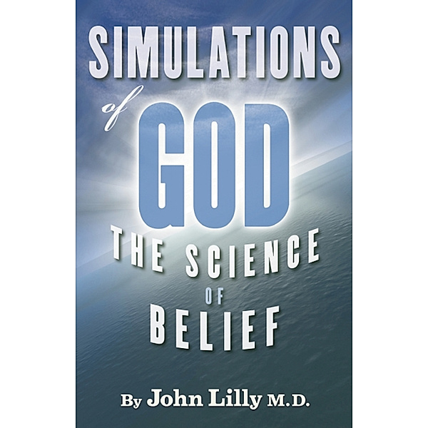Simulations of God, John Lilly