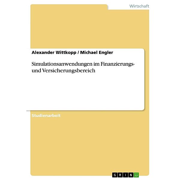 Simulationsanwendungen im Finanzierungs- und Versicherungsbereich, Alexander Wittkopp, Michael Engler