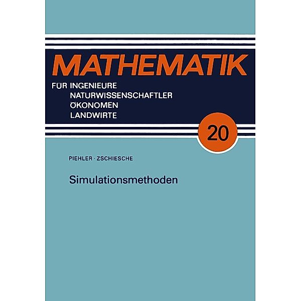 Simulationsmethoden / Mathematik für Ingenieure und Naturwissenschaftler, Ökonomen und Landwirte, Hans-Ulrich Zschiesche