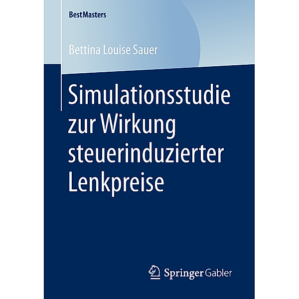 Simulationsstudie zur Wirkung steuerinduzierter Lenkpreise, Bettina Louise Sauer