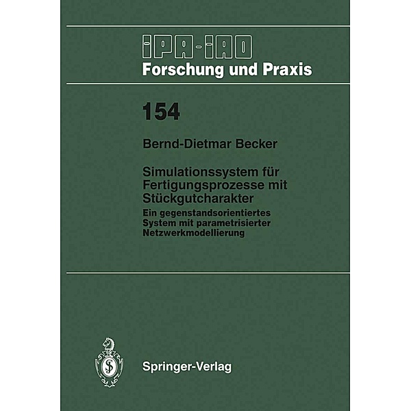 Simulationssystem für Fertigungsprozesse mit Stückgutcharakter / IPA-IAO - Forschung und Praxis Bd.154, Bernd-Dietmar Becker