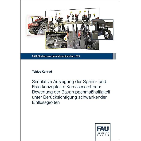 Simulative Auslegung der Spann- und Fixierkonzepte im Karosserierohbau, Tobias Konrad