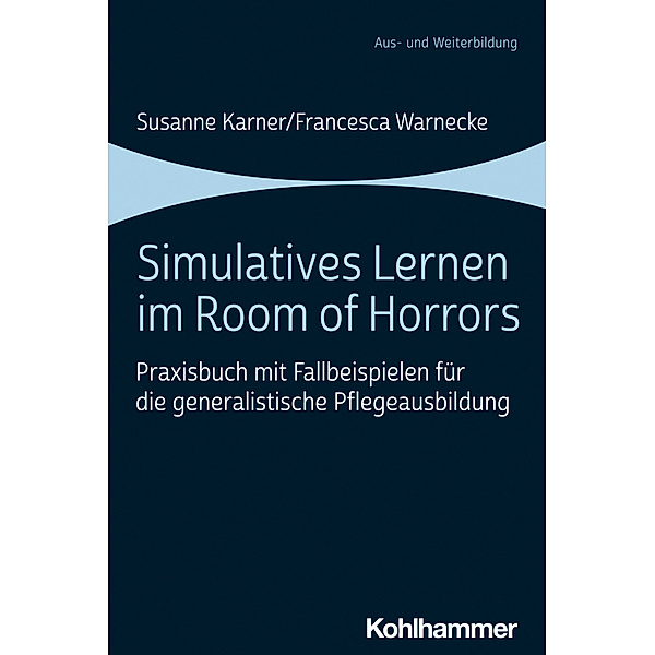 Simulatives Lernen im Room of Horrors, Susanne Karner, Francesca Warnecke