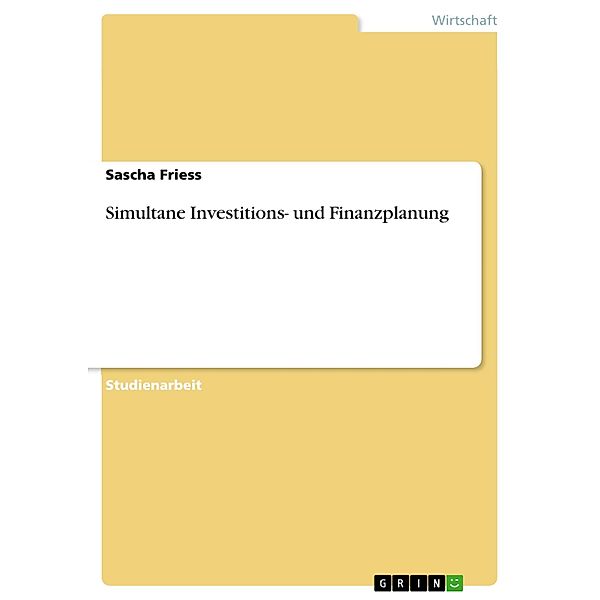 Simultane Investitions- und Finanzplanung, Sascha Friess