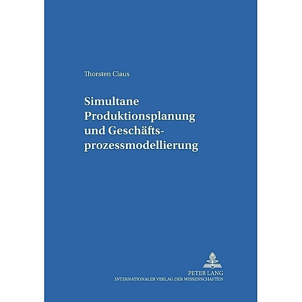 Simultane Produktionsplanung und Geschäftsprozessmodellierung, Thorsten Claus