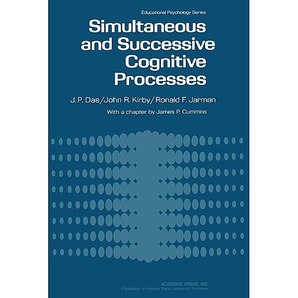 Simultaneous and Successive Cognitive Processes, J. P. Das, John R. Kirby, Ronald F. Jarman