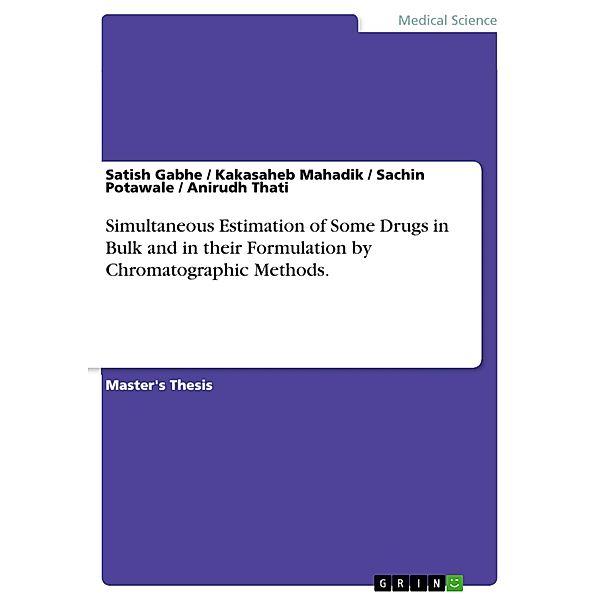 Simultaneous Estimation of Some Drugs in Bulk and in their Formulation by Chromatographic Methods., Satish Gabhe, Kakasaheb Mahadik, Sachin Potawale, Anirudh Thati