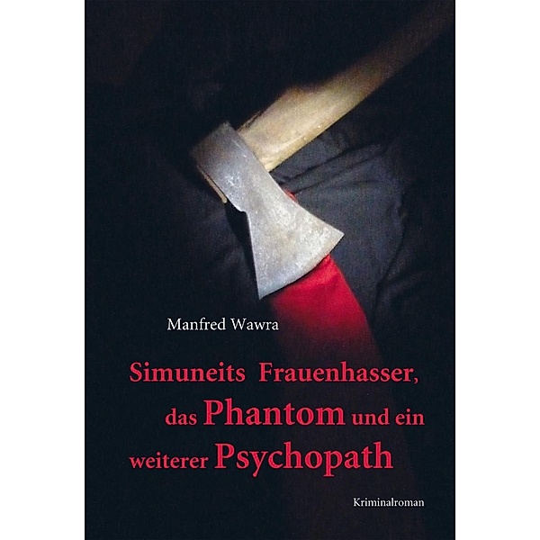Simuneits Frauenhasser, das Phantom und ein weiterer Psychopath, Manfred Wawra