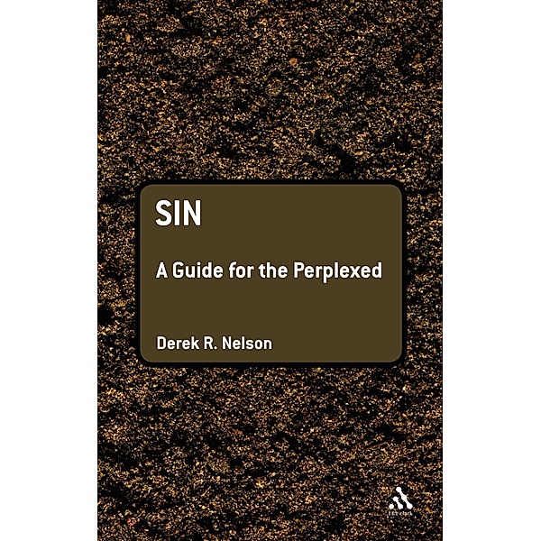 Sin: A Guide for the Perplexed / Guides for the Perplexed, Derek R. Nelson