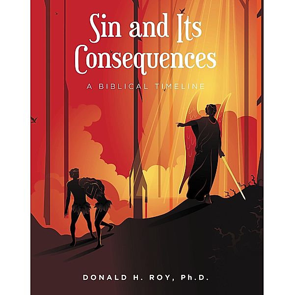 Sin and Its Consequences, Donald H. Roy Ph. D.