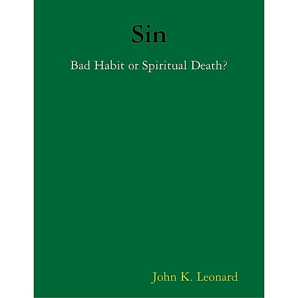 Sin: Bad Habit or Spiritual Death, John Leonard