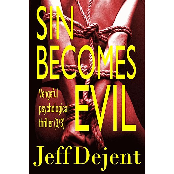 Sin Becomes Evil Vengeful Psychological Thriller (3/3) / Trust Fund Babies Big Hammers, Jeff Dejent