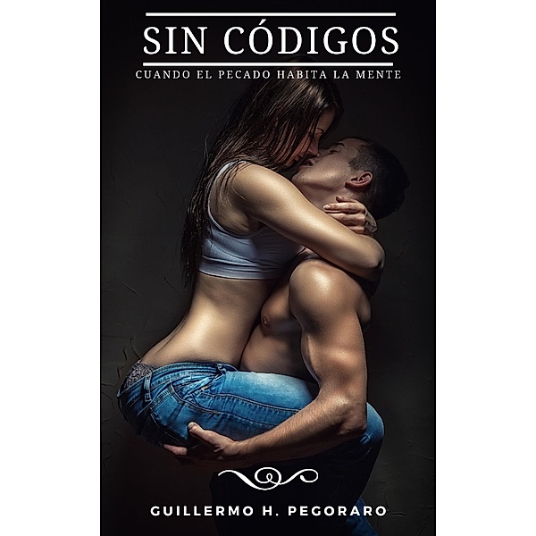 Sin Códigos: Cuando el Pecado Habita la Mente, Guillermo H. Pegoraro