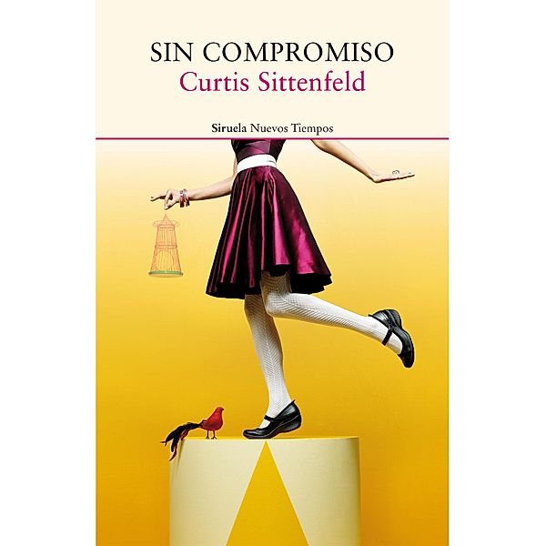 Sin compromiso / Nuevos Tiempos Bd.357, Curtis Sittenfeld