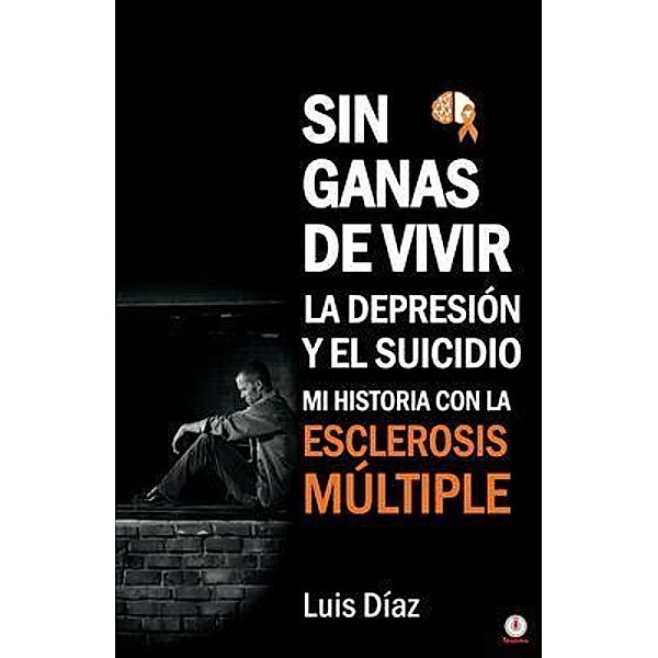 Sin ganas de vivir, la depresión y el suicidio, Luis Díaz