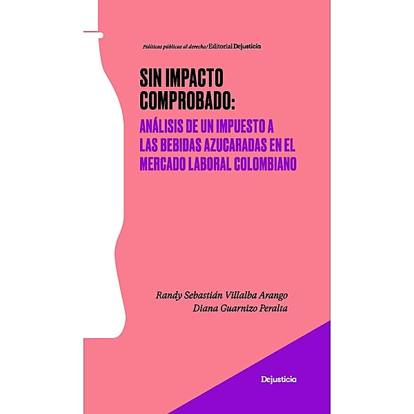 Sin impacto comprobado: análisis de un impuesto a las bebidas azucaradas en el mercado laboral colombiano / Políticas Publicas al Derecho, Randy Villalba, Diana Guarnizo Peralta
