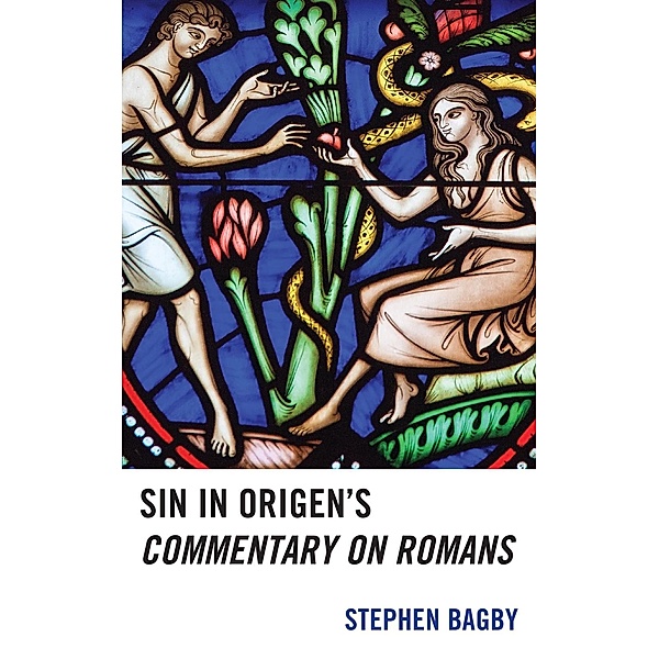 Sin in Origen's Commentary on Romans, Stephen Bagby
