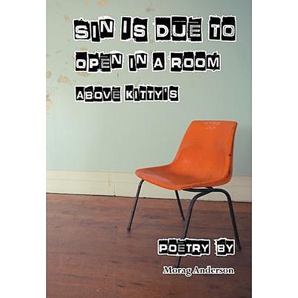 Sin Is Due In A Room Above Kitty's / Fly on the wall poetry, Morag Anderson