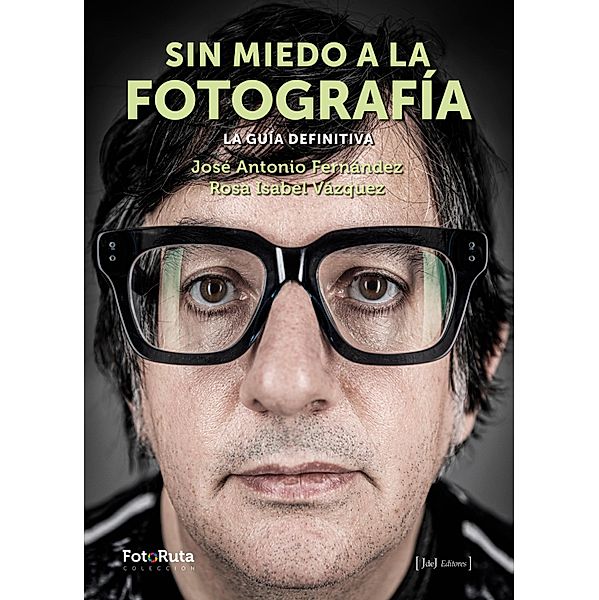 Sin miedo a la fotografía / FotoRuta Bd.51, Rosa Isabel Vázquez, Jose Antonio Fernández