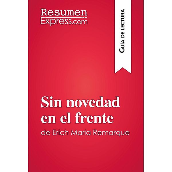 Sin novedad en el frente de Erich Maria Remarque (Guía de lectura), Resumenexpress