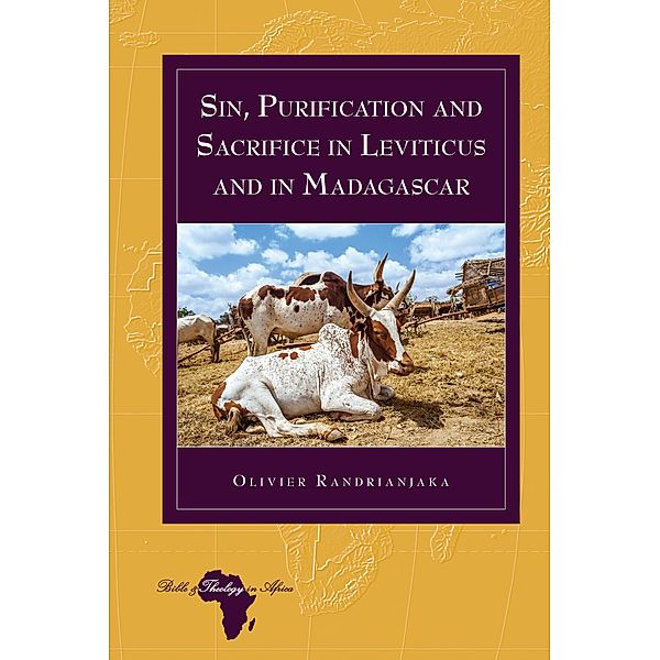 Sin, Purification and Sacrifice in Leviticus and in Madagascar / Bible and Theology in Africa Bd.32, Olivier Randrianjaka