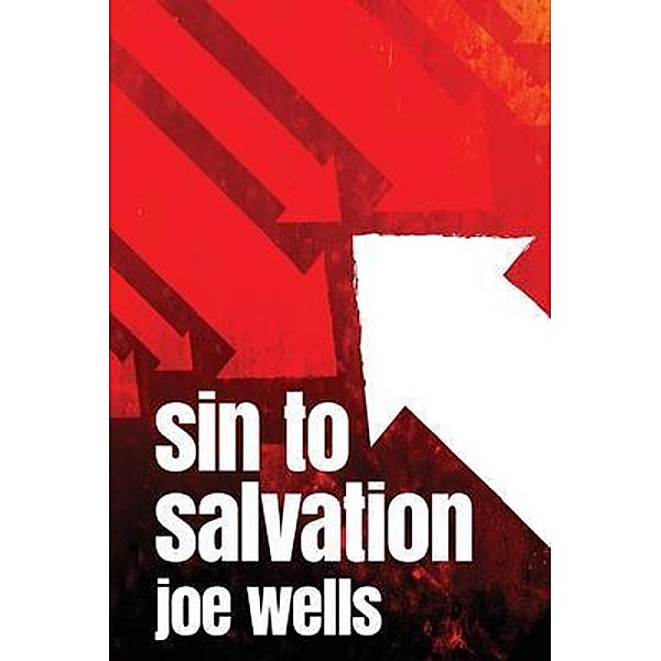 Sin to Salvation, Joe Wells