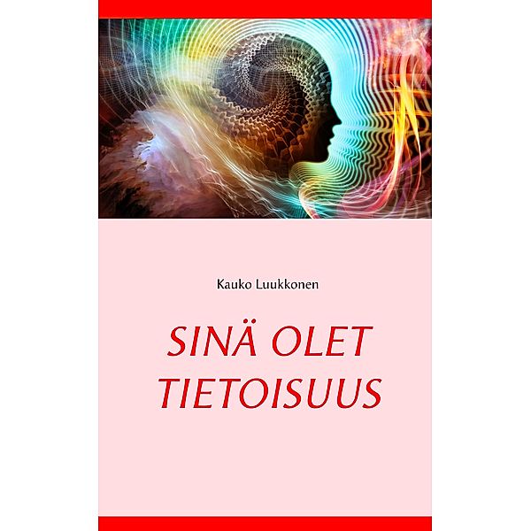 Sinä olet tietoisuus, Kauko Luukkonen