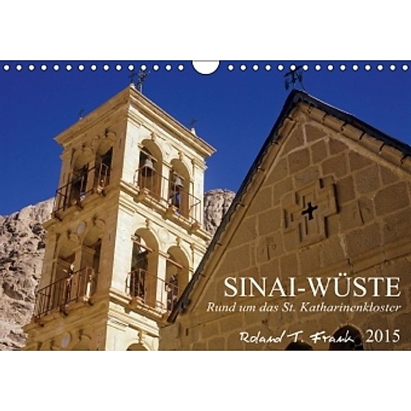 Sinai-Wüste, rund um das St. Katharinenkloster (Wandkalender 2015 DIN A4 quer), Roland T. Frank